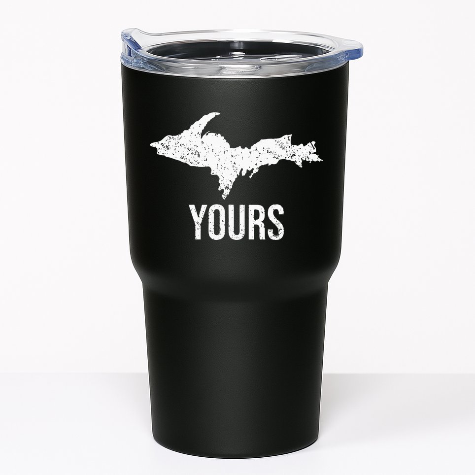 Upper Peninsula UP Yours Yooper Pride Michigan Roots Tumbler