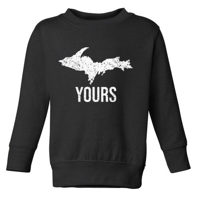 Upper Peninsula UP Yours Yooper Pride Michigan Roots Toddler Sweatshirt