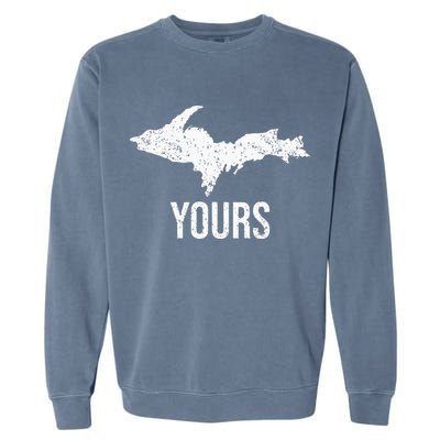 Upper Peninsula UP Yours Yooper Pride Michigan Roots Garment-Dyed Sweatshirt