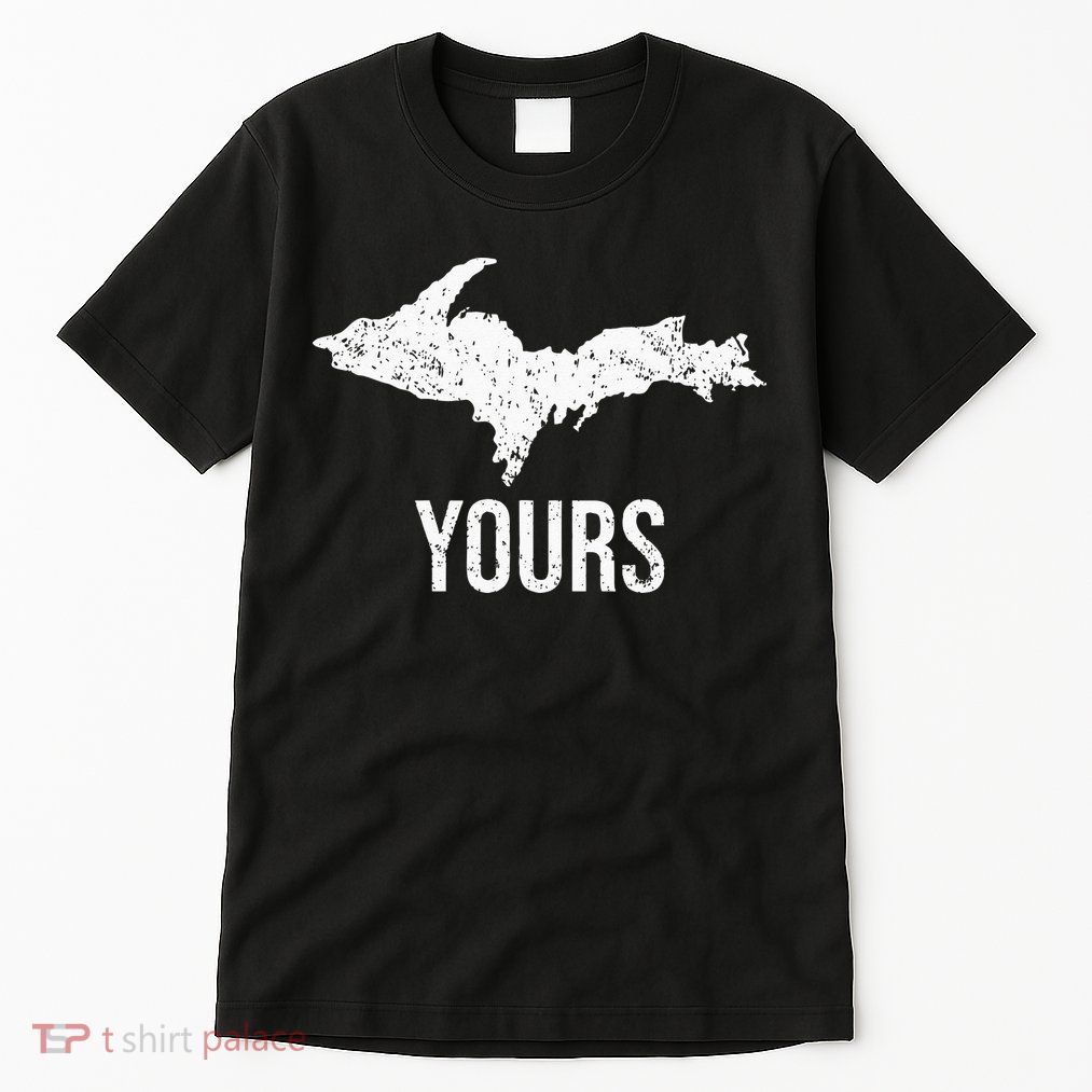 Upper Peninsula UP Yours Yooper Pride Michigan Roots Tall T-Shirt