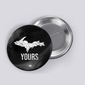 Upper Peninsula Up Yours Yooper Pride Michigan Roots Button