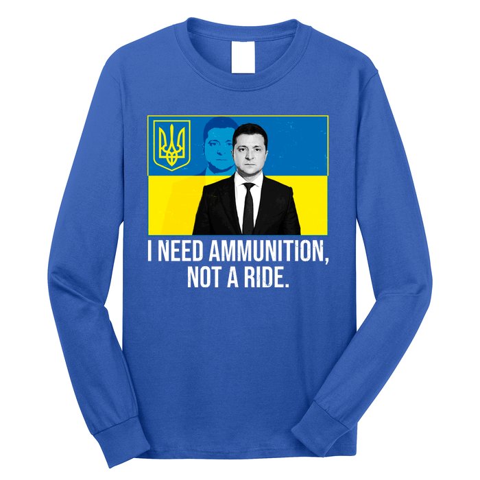 Ukraine President Volodymyr Zelensky I Need Ammunition Not A Ride Long Sleeve Shirt