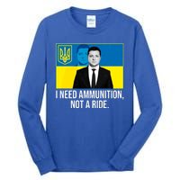 Ukraine President Volodymyr Zelensky I Need Ammunition Not A Ride Tall Long Sleeve T-Shirt