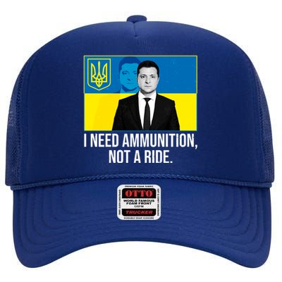 Ukraine President Volodymyr Zelensky I Need Ammunition Not A Ride High Crown Mesh Back Trucker Hat