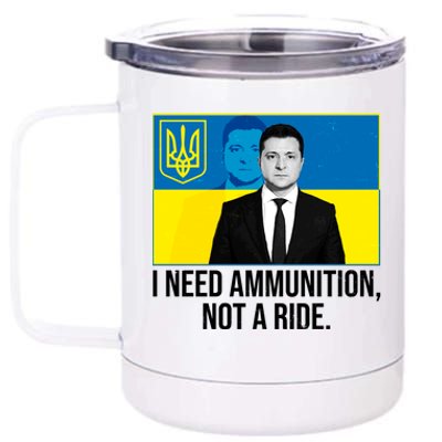 Ukraine President Volodymyr Zelensky I Need Ammunition Not A Ride 12 oz Stainless Steel Tumbler Cup