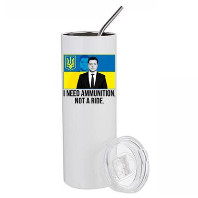 Ukraine President Volodymyr Zelensky I Need Ammunition Not A Ride Stainless Steel Tumbler