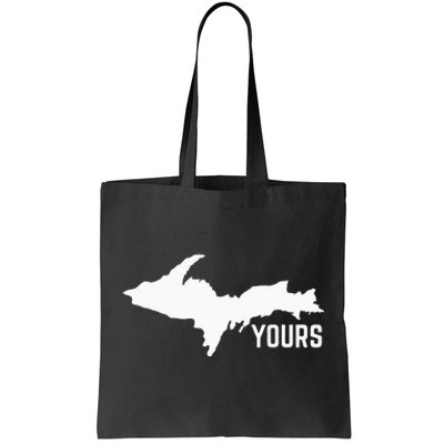 U P Yours Upper Peninsula Tote Bag