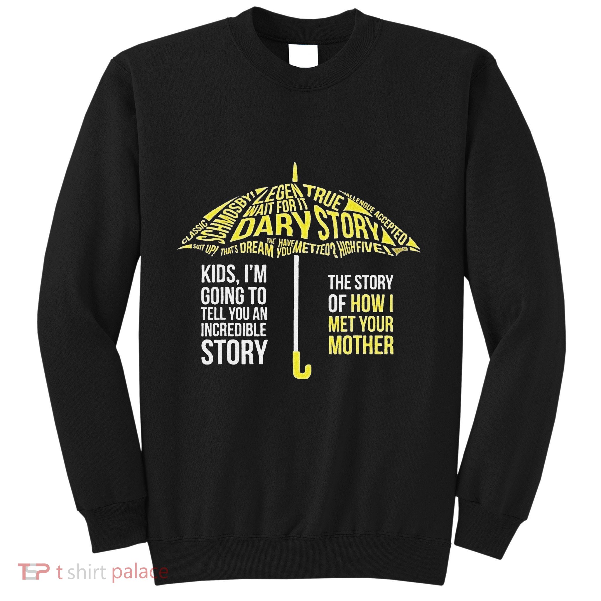 Umbrella Quote Collections How I Met Your Mother Classic Sweatshirt