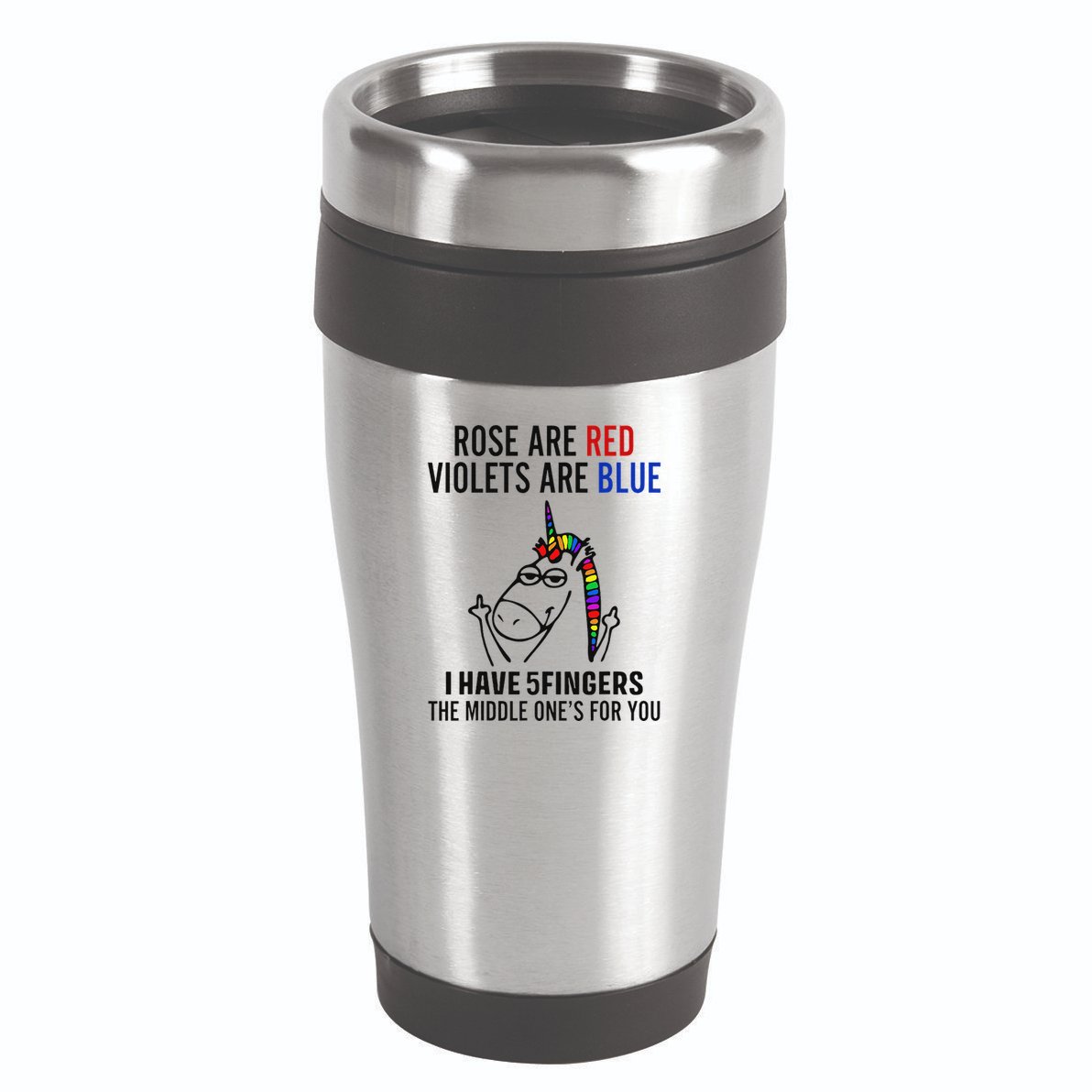 Unicorn Rose Are Red Violets Are Blue I Have 5 Fingers 16oz Travel Tumbler