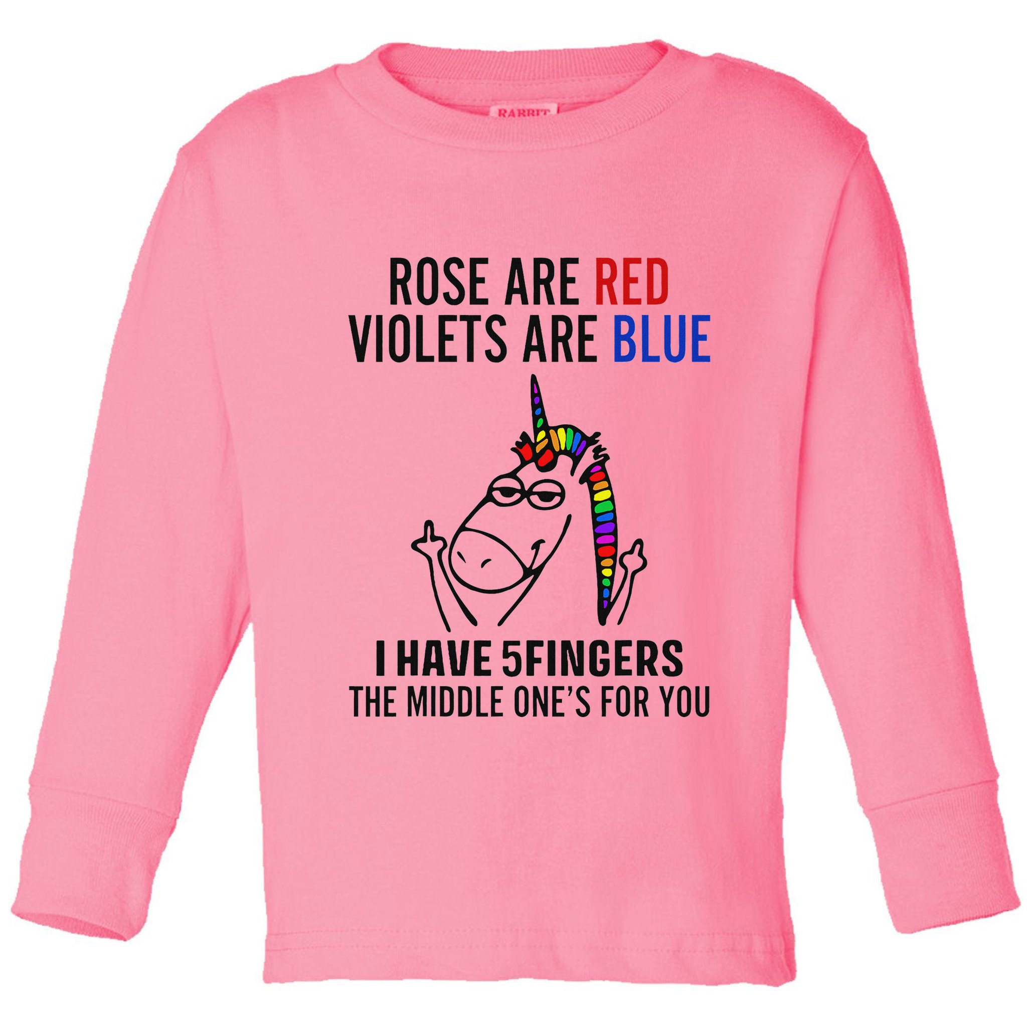 Unicorn Rose Are Red Violets Are Blue I Have 5 Fingers Toddler Long Sleeve Shirt