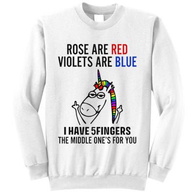 Unicorn Rose Are Red Violets Are Blue I Have 5 Fingers Sweatshirt