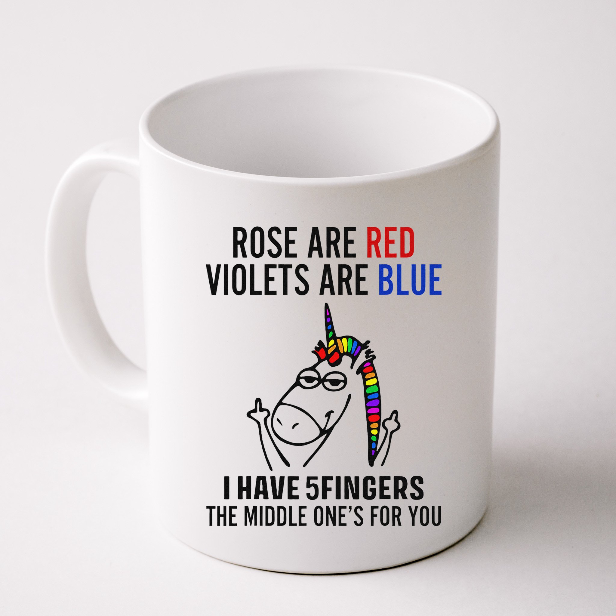 Unicorn Rose Are Red Violets Are Blue I Have 5 Fingers Mug