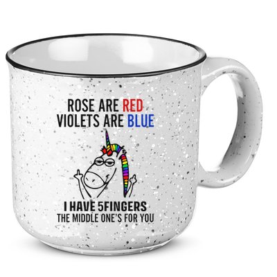 Unicorn Rose Are Red Violets Are Blue I Have 5 Fingers 15oz Campfire Ceramic Mug