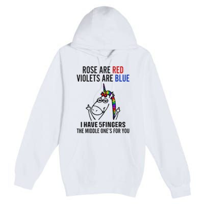 Unicorn Rose Are Red Violets Are Blue I Have 5 Fingers Premium Pullover Hoodie