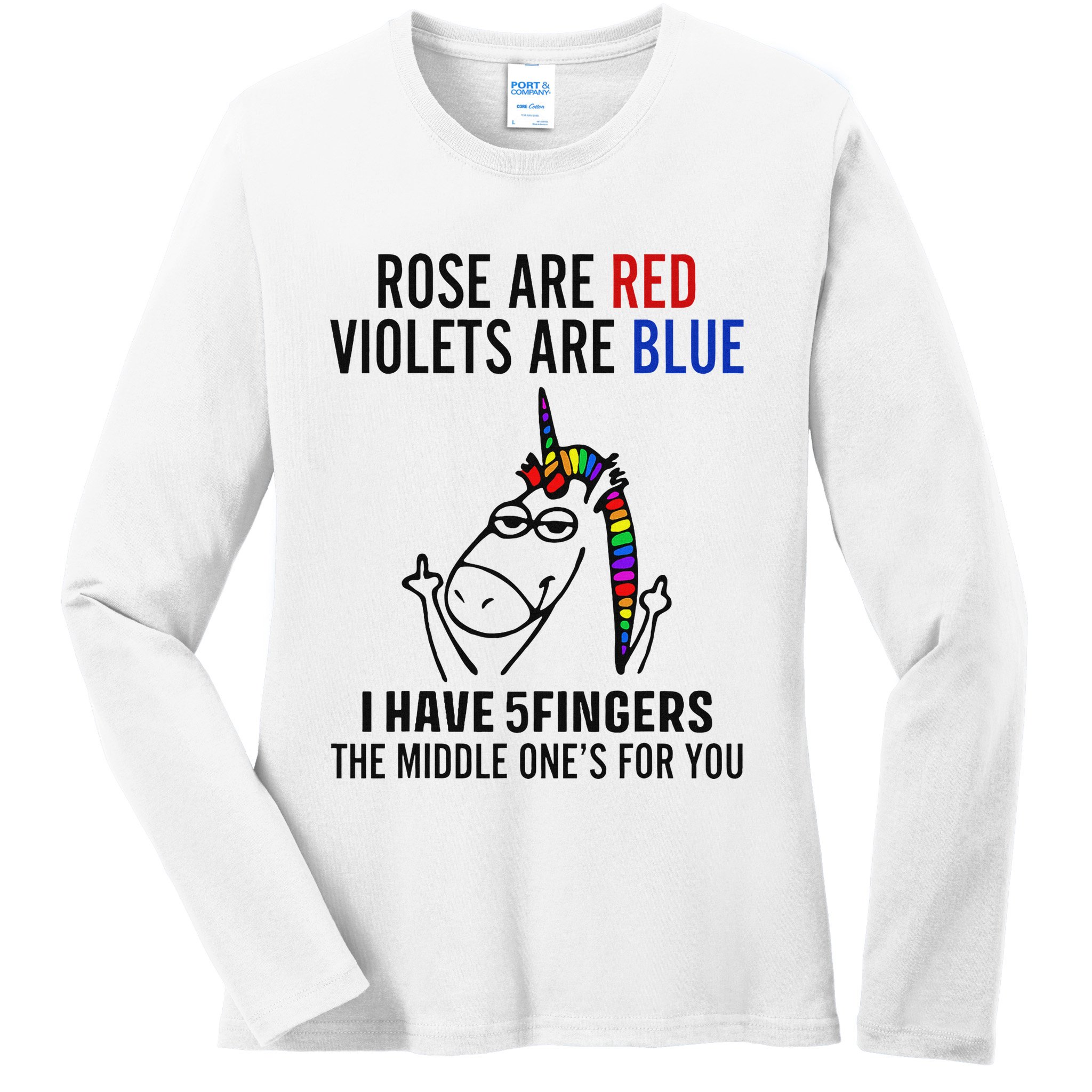 Unicorn Rose Are Red Violets Are Blue I Have 5 Fingers Ladies Long Sleeve Shirt