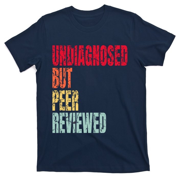 Undiagnosed Retro But Peerreviewed T-Shirt