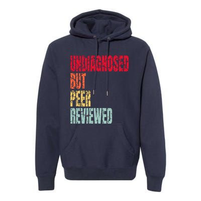 Undiagnosed Retro But Peerreviewed Premium Hoodie