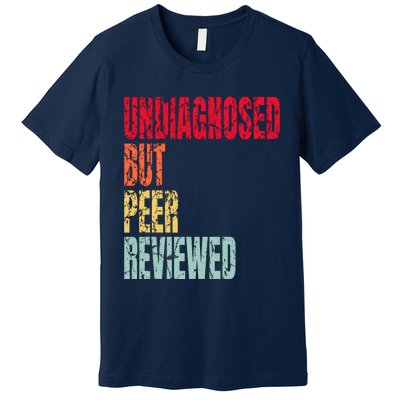 Undiagnosed Retro But Peerreviewed Premium T-Shirt