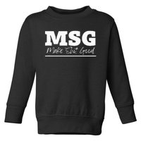 Uncle Roger Funny MSG Toddler Sweatshirt