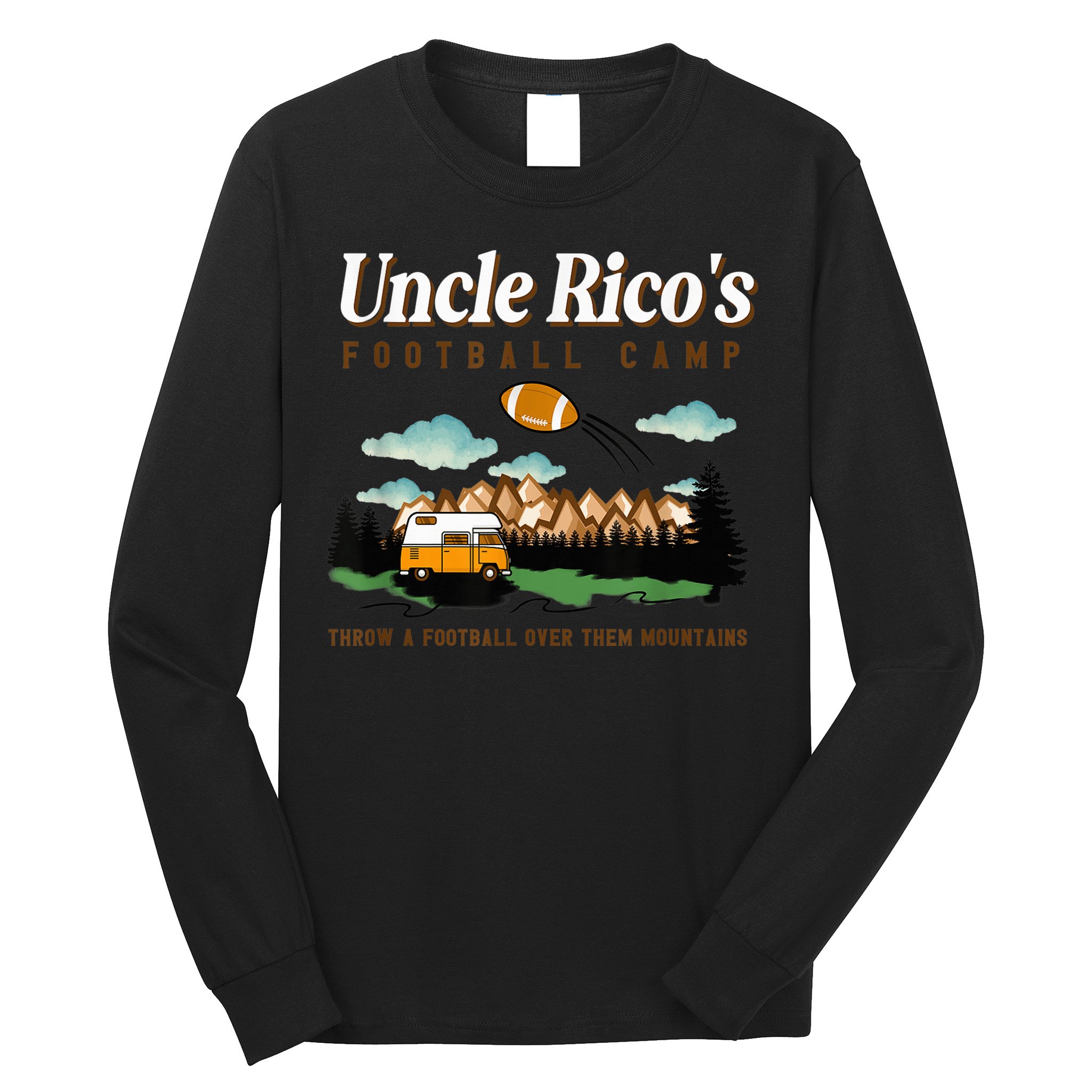 Uncle Rico's Football Camp Throw A Football Over Them Long Sleeve Shirt