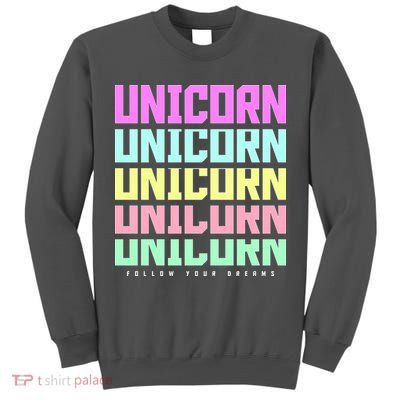 Unicorn Repeat Follow Your Dream Tall Sweatshirt