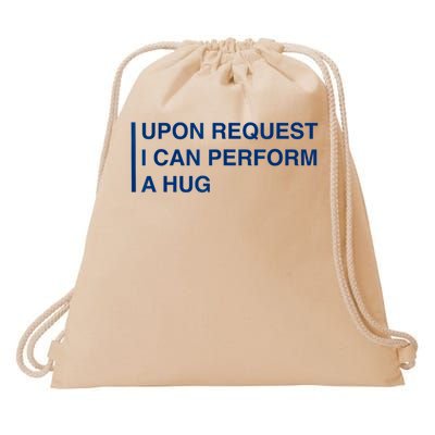  Upon Request I Can Perform A Hug Drawstring Bag