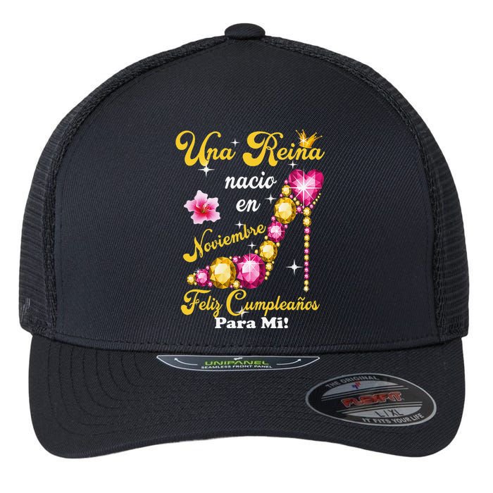 Una Reina Nacio En Noviembre Feliz Cumpleanos Para Mi Flexfit Unipanel Trucker Cap