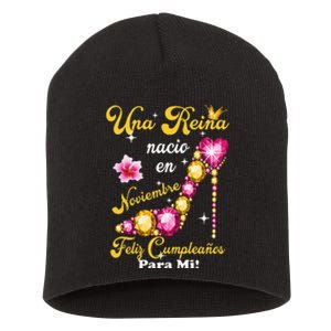 Una Reina Nacio En Noviembre Feliz Cumpleanos Para Mi Short Acrylic Beanie