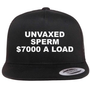 Unvaxed Sperm $7000 A Load Flat Bill Trucker Hat