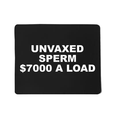 Unvaxed Sperm $7000 A Load Mousepad