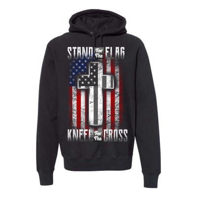 USA Stand For The Flag And Kneel For The Cross Premium Hoodie