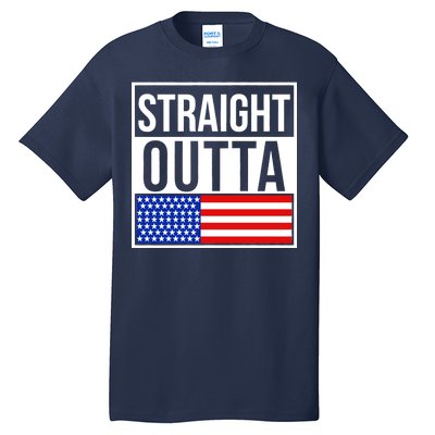 USA Straight Outta United States of America 4th of July Tall T-Shirt