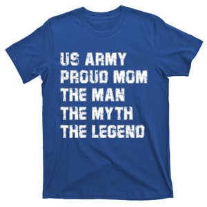 U S Army Proud Mom The The Myth The Legend Gift T-Shirt