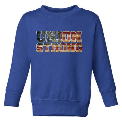 Union Strong And Solidarity Gift Toddler Sweatshirt