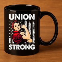 Union Strong And Solidarity Union Proud Labor Day 11oz C Handle Ceramic Mug