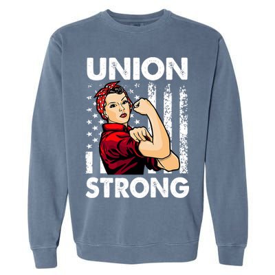 Union Strong And Solidarity Union Proud Labor Day Garment-Dyed Sweatshirt
