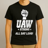 Uaw Strong All Day Long United Auto Workers T-Shirt