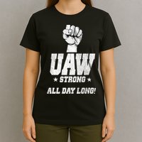 Uaw Strong All Day Long United Auto Workers T-Shirt