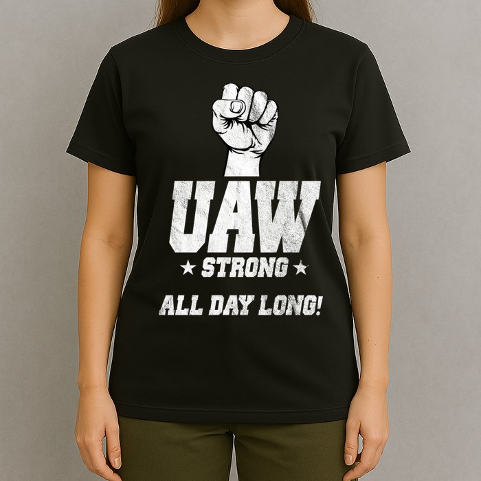 Uaw Strong All Day Long United Auto Workers T-Shirt