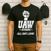 Uaw Strong All Day Long United Auto Workers T-Shirt