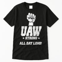 Uaw Strong All Day Long United Auto Workers Tall T-Shirt