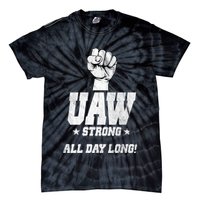 Uaw Strong All Day Long United Auto Workers Tie-Dye T-Shirt