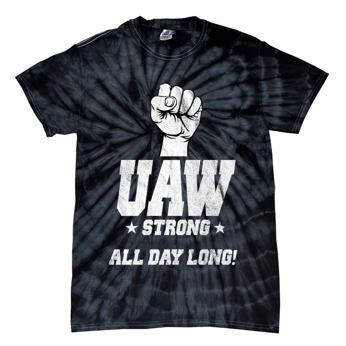 Uaw Strong All Day Long United Auto Workers Tie-Dye T-Shirt