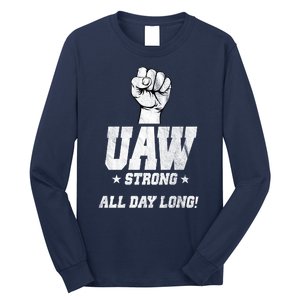 Uaw Strong All Day Long United Auto Workers Long Sleeve Shirt