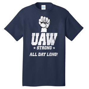 Uaw Strong All Day Long United Auto Workers Tall T-Shirt