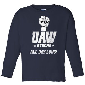 Uaw Strong All Day Long United Auto Workers Toddler Long Sleeve Shirt