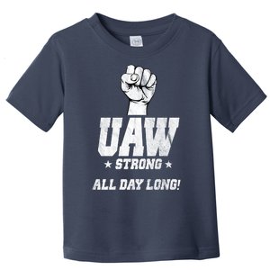 Uaw Strong All Day Long United Auto Workers Toddler T-Shirt