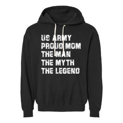 U S Army Proud Mom The The Myth The Legend Gift Garment-Dyed Fleece Hoodie
