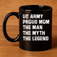 U S Army Proud Mom The The Myth The Legend Gift 11oz C Handle Ceramic Mug