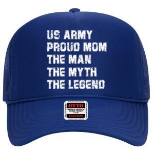 U S Army Proud Mom The The Myth The Legend Gift High Crown Mesh Back Trucker Hat